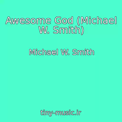 کاور آهنگ Awesome God (Michael W. Smith) از Michael W. Smith