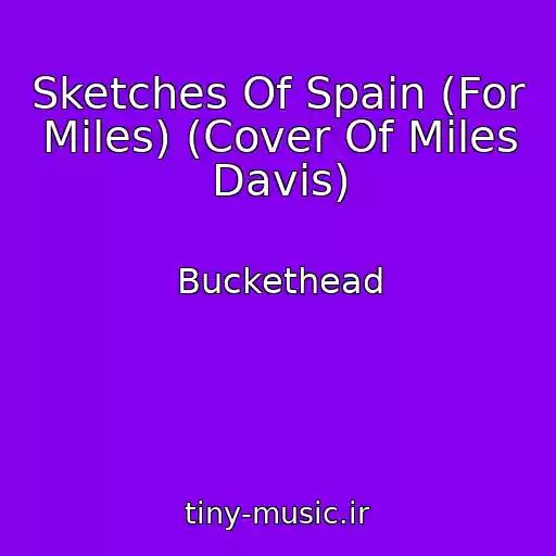 کاور آهنگ Sketches Of Spain (For Miles) (Cover Of Miles Davis) از Buckethead