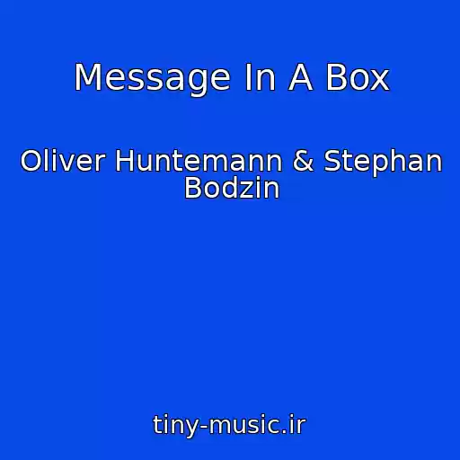کاور آهنگ Message In A Box از Oliver Huntemann & Stephan Bodzin