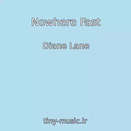 کاور آهنگ Nowhere Fast از Diane Lane