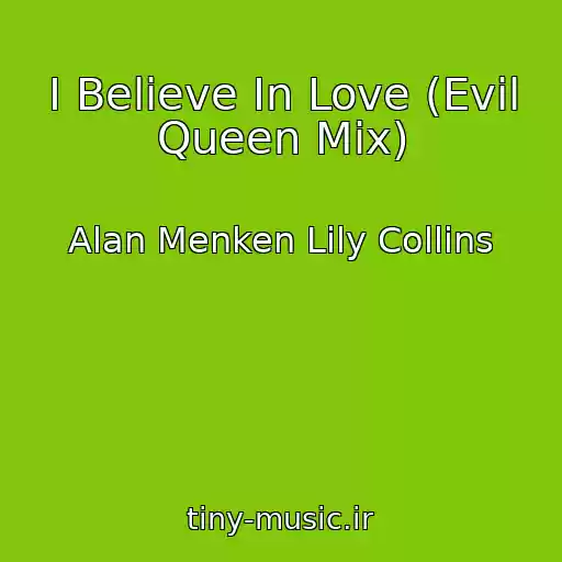 کاور آهنگ I Believe In Love (Evil Queen Mix) از Alan Menken Lily Collins