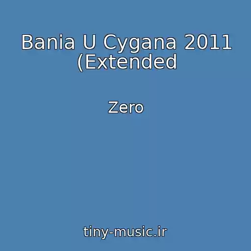 کاور آهنگ Bania U Cygana 2011 (Extended از Zero