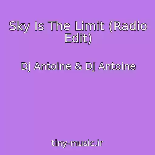 کاور آهنگ Sky Is The Limit (Radio Edit) از Dj Antoine & Dj Antoine