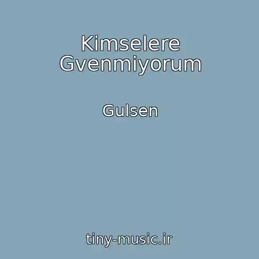 کاور آهنگ Kimselere Gvenmiyorum از Gulsen