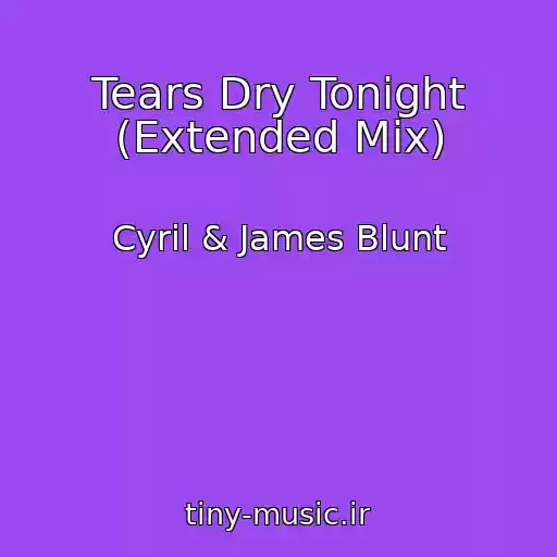 کاور آهنگ Tears Dry Tonight (Extended Mix) از Cyril & James Blunt