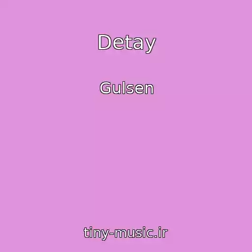 کاور آهنگ Detay از Gulsen