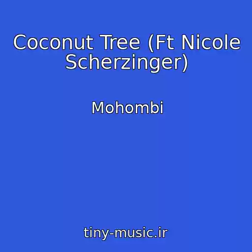 کاور آهنگ Coconut Tree (Ft Nicole Scherzinger) از Mohombi