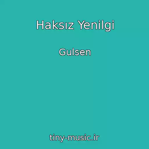 کاور آهنگ Haksız Yenilgi از Gulsen