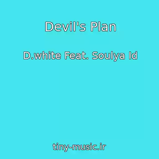 کاور آهنگ Devil's Plan از D.white Feat. Soulya Id