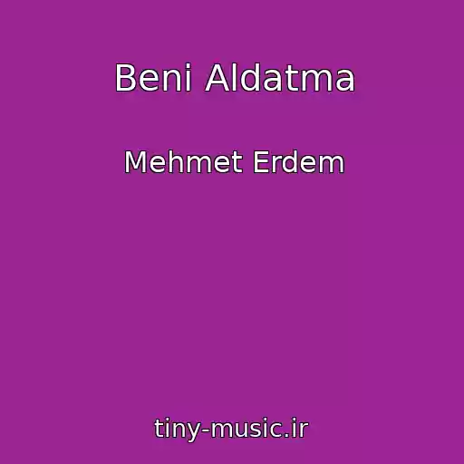 کاور آهنگ Beni Aldatma از Mehmet Erdem