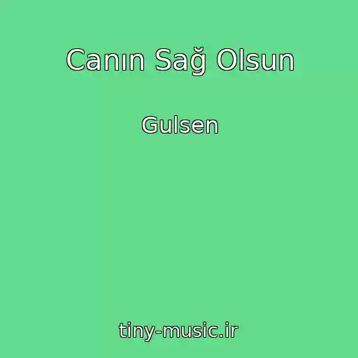 کاور آهنگ Canın Sağ Olsun از Gulsen
