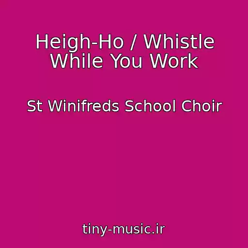 کاور آهنگ Heigh-Ho / Whistle While You Work از St Winifreds School Choir