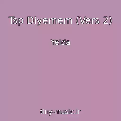 کاور آهنگ Tsp Diyemem (Vers 2) از Yelda