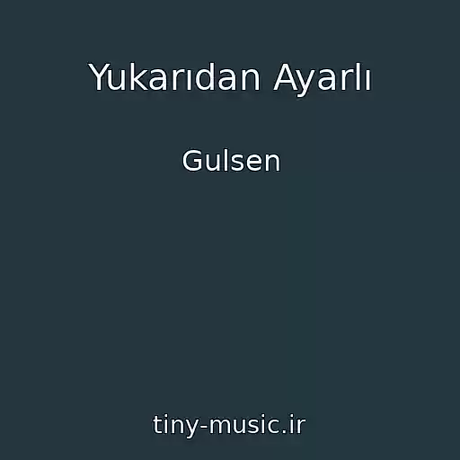 کاور آهنگ Yukarıdan Ayarlı از Gulsen