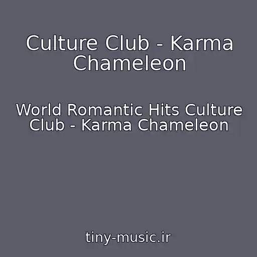 کاور آهنگ Culture Club - Karma Chameleon از World Romantic Hits Culture Club - Karma Chameleon