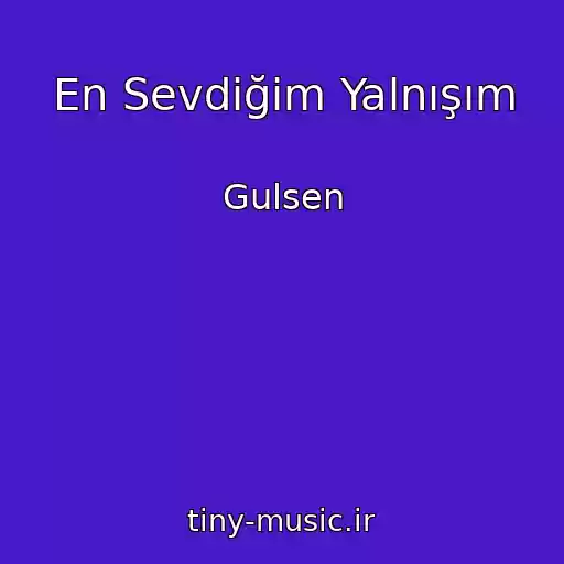 کاور آهنگ En Sevdiğim Yalnışım از Gulsen