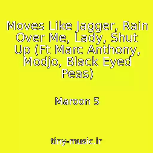 کاور آهنگ Moves Like Jagger, Rain Over Me, Lady, Shut Up (Ft Marc Anthony, Modjo, Black Eyed Peas) از Maroon 5