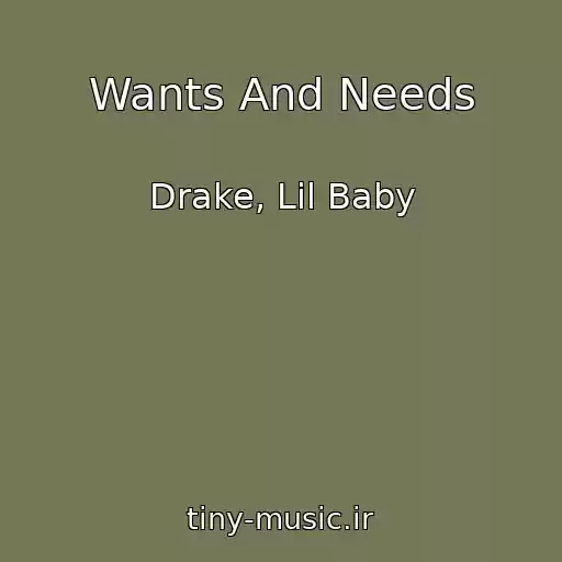 کاور آهنگ Wants And Needs از Drake, Lil Baby