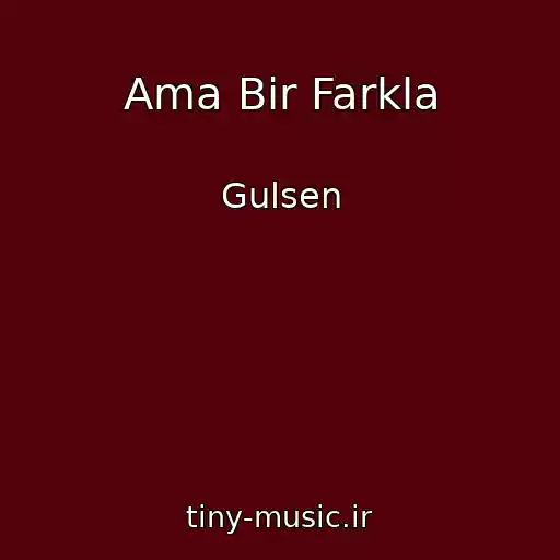 کاور آهنگ Ama Bir Farkla از Gulsen