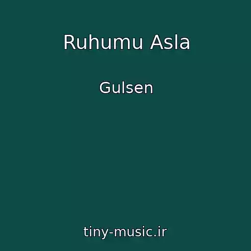 کاور آهنگ Ruhumu Asla از Gulsen