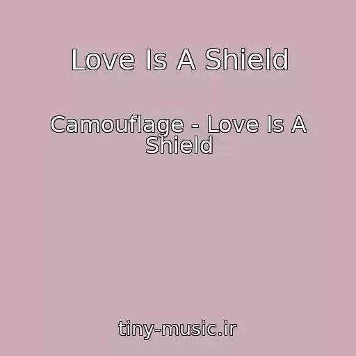 کاور آهنگ Love Is A Shield از Camouflage - Love Is A Shield