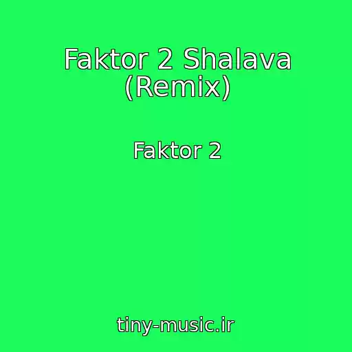کاور آهنگ Faktor 2 Shalava (Remix) از Faktor 2