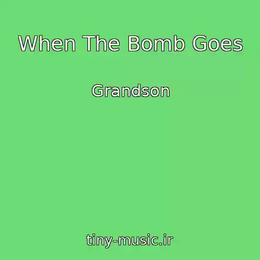 کاور آهنگ When The Bomb Goes از Grandson
