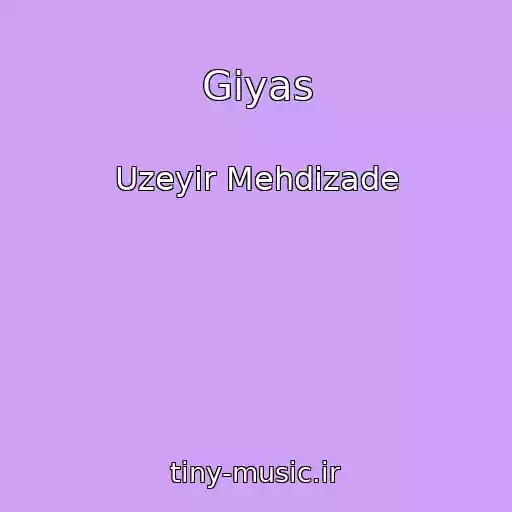 کاور آهنگ Giyas از Uzeyir Mehdizade