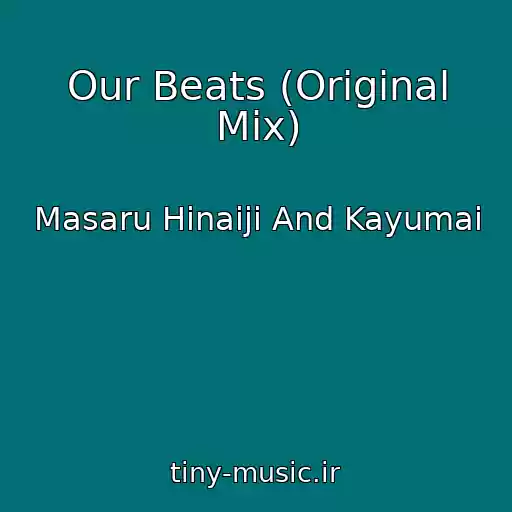 کاور آهنگ Our Beats (Original Mix) از Masaru Hinaiji And Kayumai