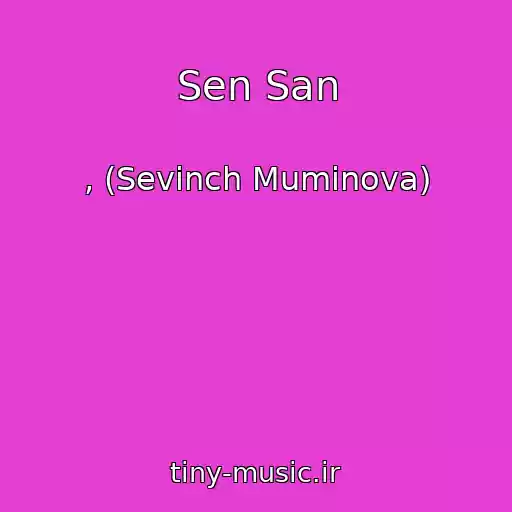کاور آهنگ Sen San از , (Sevinch Muminova)