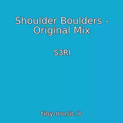 کاور آهنگ Shoulder Boulders - Original Mix از S3Rl