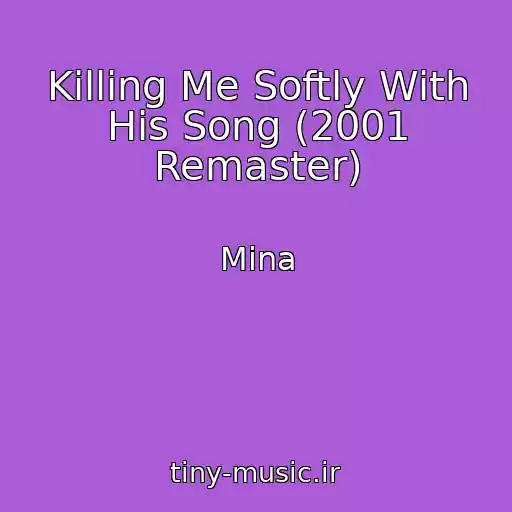 کاور آهنگ Killing Me Softly With His Song (2001 Remaster) از Mina