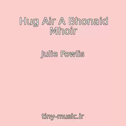 کاور آهنگ Hug Air A Bhonaid Mhoir از Julie Fowlis