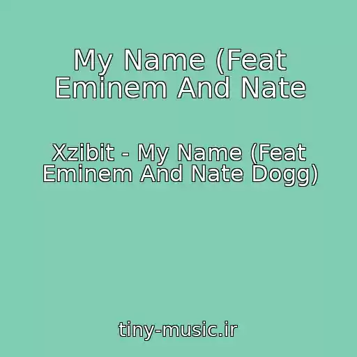 کاور آهنگ My Name (Feat Eminem And Nate از Xzibit - My Name (Feat Eminem And Nate Dogg)