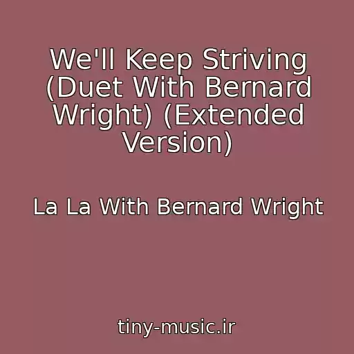 کاور آهنگ We'll Keep Striving (Duet With Bernard Wright) (Extended Version) از La La With Bernard Wright