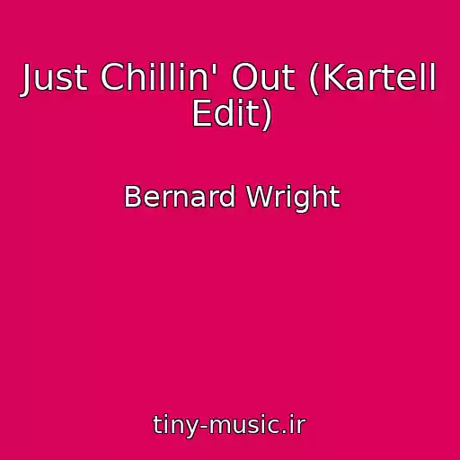 کاور آهنگ Just Chillin' Out (Kartell Edit) از Bernard Wright
