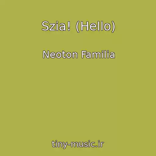 کاور آهنگ Szia! (Hello) از Neoton Familia