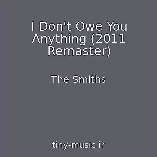 کاور آهنگ I Don't Owe You Anything (2011 Remaster) از The Smiths