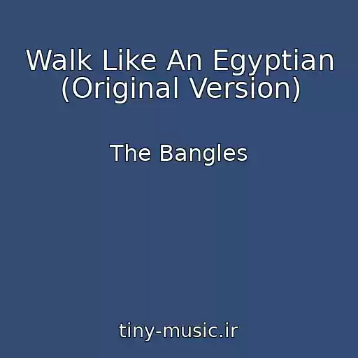 کاور آهنگ Walk Like An Egyptian (Original Version) از The Bangles