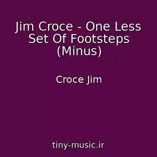 کاور آهنگ Jim Croce - One Less Set Of Footsteps (Minus) از Croce Jim