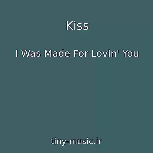 کاور آهنگ Kiss از I Was Made For Lovin' You