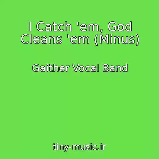 کاور آهنگ I Catch 'em, God Cleans 'em (Minus) از Gaither Vocal Band