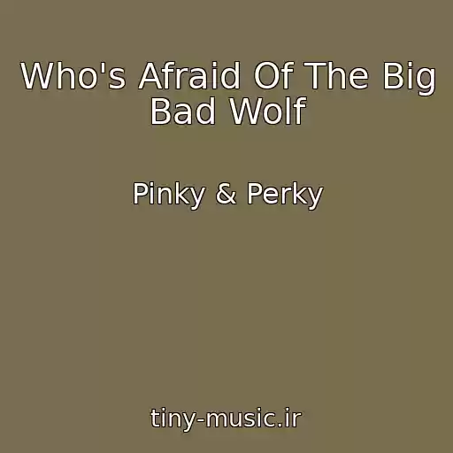 کاور آهنگ Who's Afraid Of The Big Bad Wolf از Pinky & Perky
