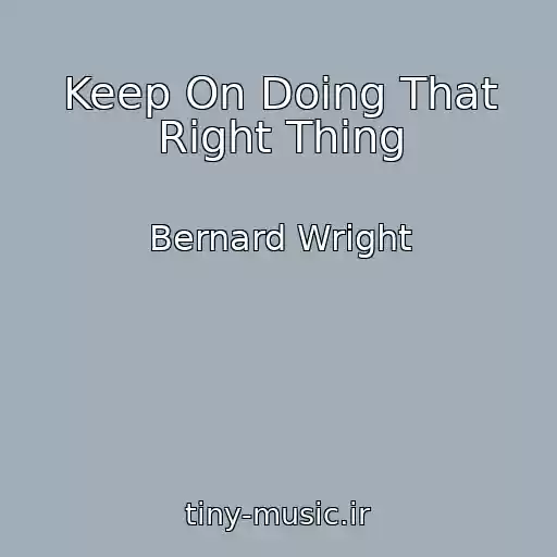 کاور آهنگ Keep On Doing That Right Thing از Bernard Wright