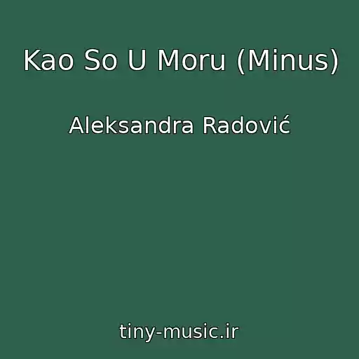 کاور آهنگ Kao So U Moru (Minus) از Aleksandra Radović