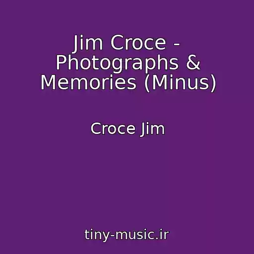 کاور آهنگ Jim Croce - Photographs & Memories (Minus) از Croce Jim