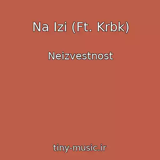 کاور آهنگ Na Izi (Ft. Krbk) از Neizvestnost