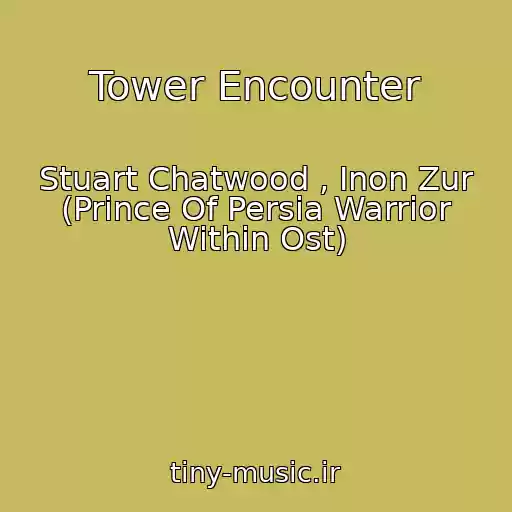 کاور آهنگ Tower Encounter از Stuart Chatwood , Inon Zur (Prince Of Persia Warrior Within Ost)