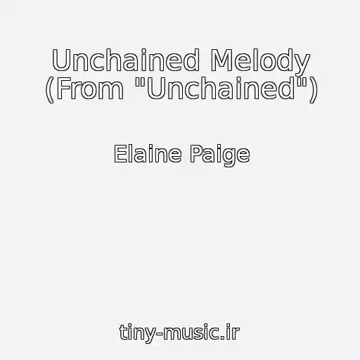 کاور آهنگ Unchained Melody (From "Unchained") از Elaine Paige