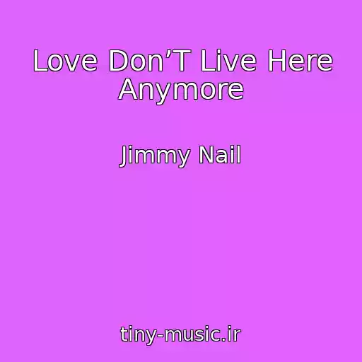کاور آهنگ Love Don’T Live Here Anymore از Jimmy Nail